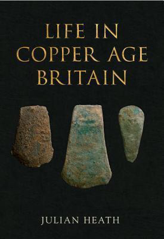 Life in Copper Age Britain, Julian Heath 9781848687905 Boeken
