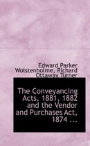 The Conveyancing Acts, 1881, 1882 and the Vendor and Purchases ACT, 1874 ...