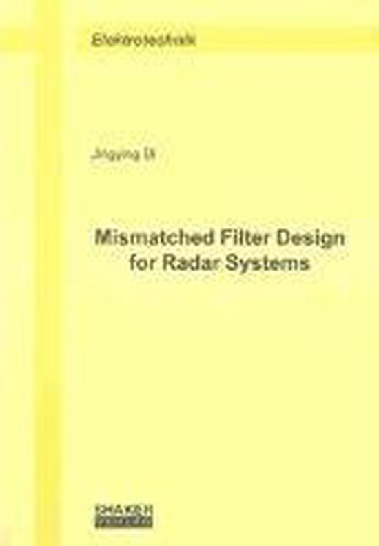 Mismatched Filter Design for Radar Systems, Jingying Bi 9783844019728