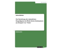 Die Beziehung Der Männlichen Hauptfiguren Im Werk Erwin Strittmatters Am Beispiel Von 'Tinko'