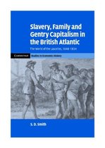 Slavery, Family And Gentry Capitalism In The British Atlantic