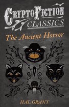 The Ancient Horror (Cryptofiction Classics - Weird Tales of Strange Creatures)