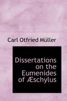 Dissertations on the Eumenides of a Schylus