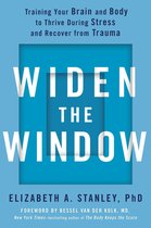 Widen the Window Training Your Brain and Body to Thrive During Stress and Recover from Trauma