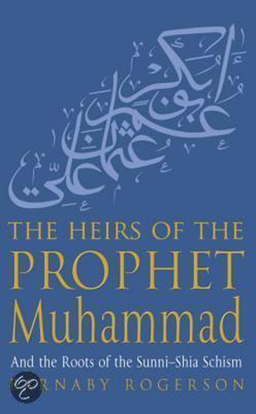 Boek met de titel "The Heirs of the Prophet Muhammad" en "And the Roots of the Sunni-Shia Schism" in gele letters op een blauwe achtergrond.