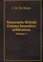 Venezuela-British Guiana boundary arbitration Volume 1