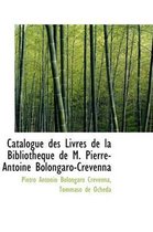 Catalogue Des Livres de La Biblioth Que de M. Pierre-Antoine Bolongaro-Crevenna