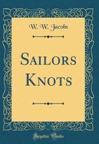 Sailors Knots (Classic Reprint)