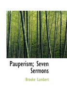 Pauperism; Seven Sermons