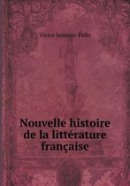 Nouvelle Histoire de La Litterature Francaise