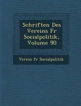 Schriften Des Vereins Fur Socialpolitik, Volume 90