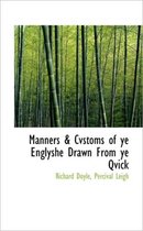 Manners & Cvstoms of Ye Englyshe Drawn from Ye Qvick