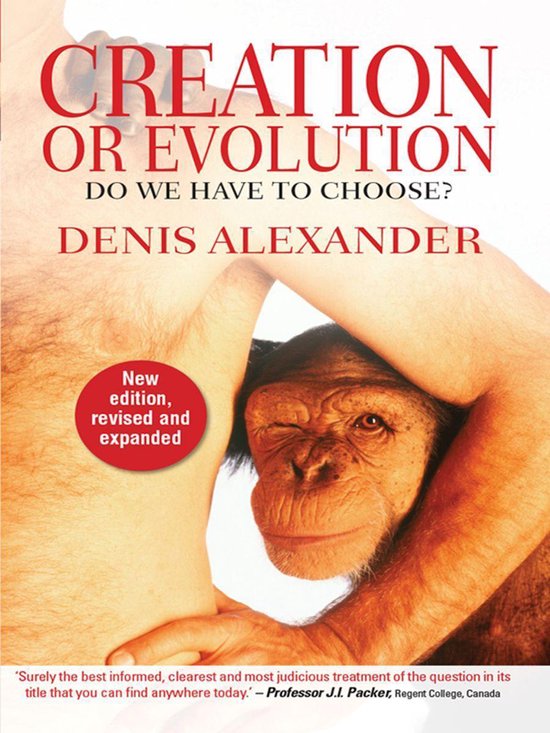 Boekomslag: "Creation or Evolution" met een menselijk bovenlichaam en een chimpansee. Met tekst "New edition, revised and expanded".