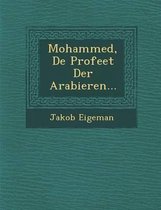 Mohammed, de Profeet Der Arabieren...