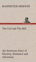 The Girl and The Bill An American Story of Mystery, Romance and Adventure
