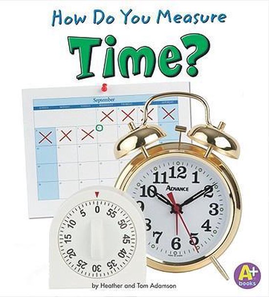 How Do You Measure Time?, Heather Adamson 9781429644594 Boeken