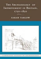 The Archaeology of Improvement in Britain, 1750 - 1850