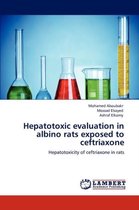 Hepatotoxic evaluation in albino rats exposed to ceftriaxone