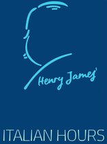 Henry James Collection - Italian Hours