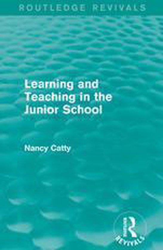 Routledge Revivals - Learning and Teaching in the Junior Sch ... - cover