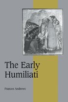 Cambridge Studies in Medieval Life and Thought: Fourth SeriesSeries Number 43-The Early Humiliati