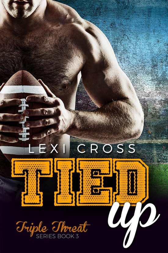 Triple Threat Series 3 - Tied Up: A Bad Boy Sports Romance
