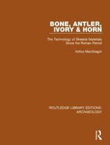 Routledge Library Editions: Archaeology- Bone, Antler, Ivory and Horn