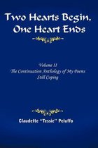 Two Hearts Begin, One Heart Ends: Volume II, The Continuation Anthology of My Poems