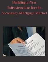 Building a New Infrastructure for the Secondary Mortgage Market