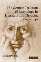 The German Tradition of Psychology in Literature and Thought, 1700-1840