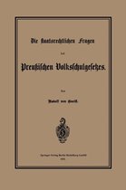 Die Staatsrechtlichen Fragen Des Preu ischen Volksschulgesetzes