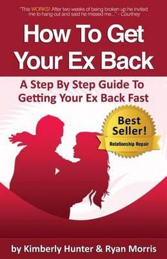How To Get Your Ex Back - A Step By Step Guide To Getting Yo ... - cover