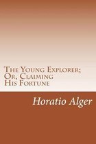 The Young Explorer; Or, Claiming His Fortune