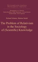 The Problem of Relativism in the Sociology of (Scientific) Knowledge