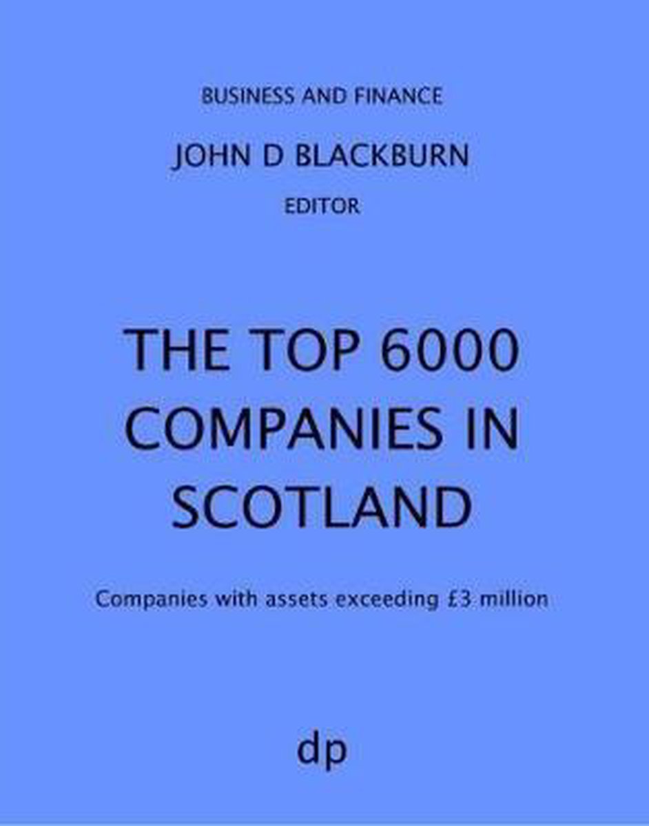 The Top 6000 Companies in Scotland - John D Blackburn