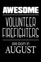 Awesome Volunteer Firefighters Are Born in August