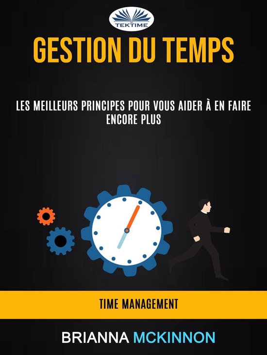 Gestion Du Temps: Les Meilleurs Principes Pour Vous Aider À ... - cover