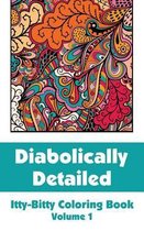 Diabolically Detailed Itty-Bitty Coloring Book (Volume 1)