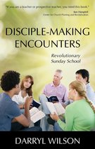 Disciple-Making Encounters: Revolutionary Sunday School