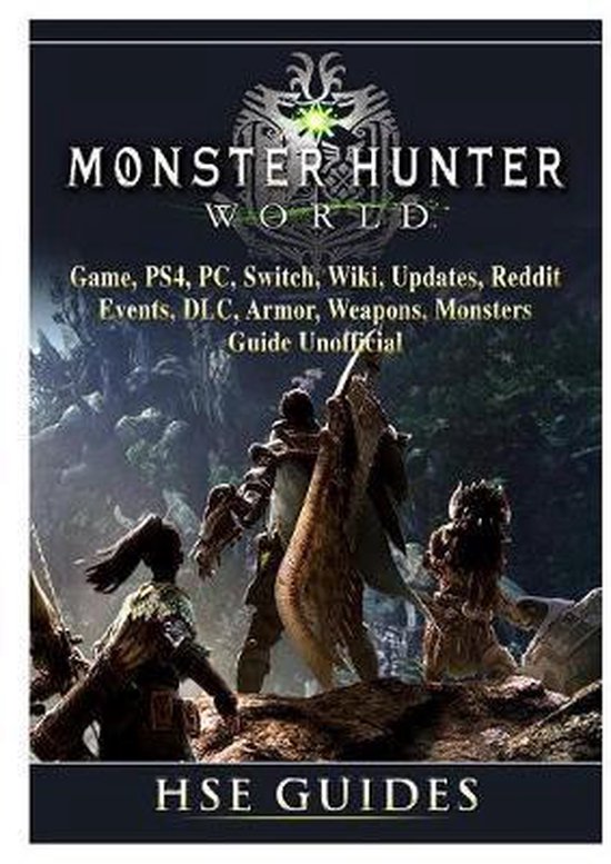 Monster Hunter World Game Guide, Hse Guides | 9780359159758 | Boeken ...