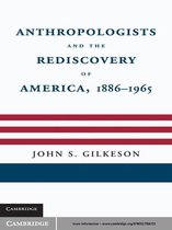 Anthropologists and the Rediscovery of America, 1886–1965