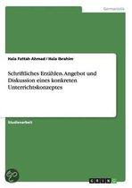 Schriftliches Erzahlen. Angebot Und Diskussion Eines Konkreten Unterrichtskonzeptes