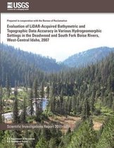 Evaluation of Lidar-Acquired Bathymetric and Topograhic Data Accuracy in Various Hydrogeomorphic Settings in the Deadwood and South Fork Boise Rivers, West-Central Idaho, 2007