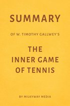 Summary of W. Timothy Gallwey’s The Inner Game of Tennis