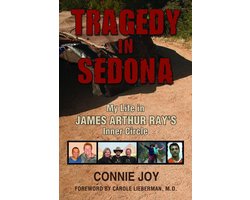 Tragedy in Sedona; My Life in James Arthur Ray's Inner Circle