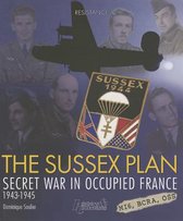 The Sussex Plan: Secret War in Occupied France: In France Covert Operations 1943-1944