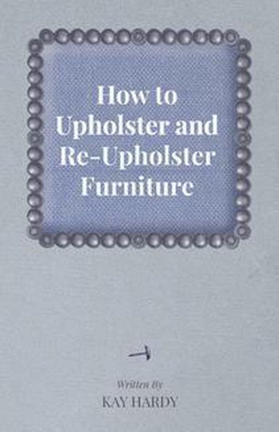 How to Upholster and Re-Upholster Furniture - cover