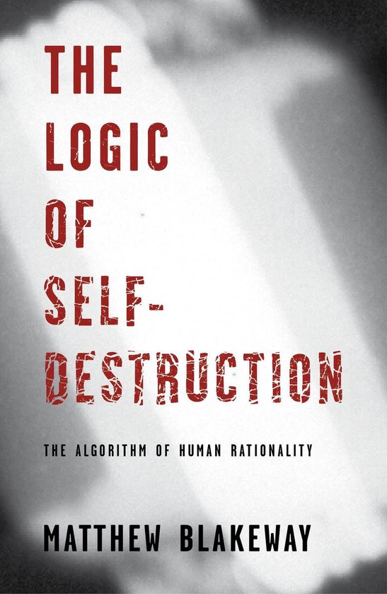 The Logic of Self-Destruction - cover