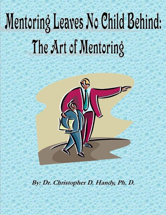 Mentoring Leaves No Child Behind: The Art of Mentoring - cover