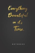 Everything Beautiful in it's Time Notebook
